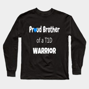 Proud Brother Of A T1D Warrior - White Text Long Sleeve T-Shirt